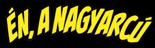 Én, a nagyarcú
